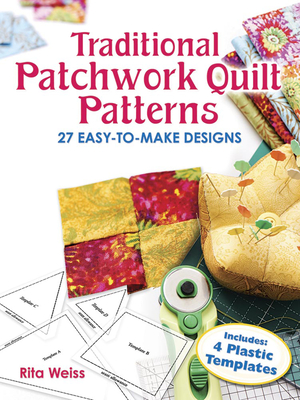 Traditional Patchwork Quilt Patterns: 27 Easy-To-Make Designs with Templates - Weiss, Rita