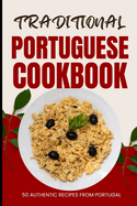 Traditional Portuguese Cookbook: 50 Authentic Recipes from Portugal