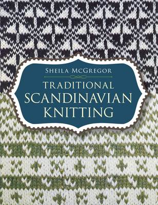 Traditional Scandinavian Knitting - McGregor, Sheila