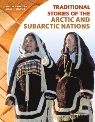 Traditional Stories of the Arctic and Subarctic Nations - Powell, Marie