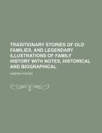 Traditionary Stories of Old Families, and Legendary Illustrations of Family History