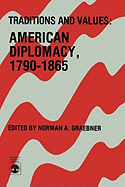 Traditions and Values: American Diplomacy 1790-1865