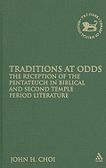 Traditions at Odds: The Reception of the Pentateuch in Biblical and Second Temple Period Literature