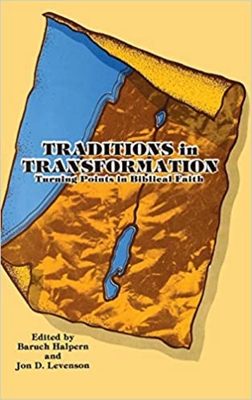 Traditions in Transformation: Turning Points in Biblical Faith. Festschrift Honoring Frank Moore Cross - Halpern, Baruch (Editor), and Levenson, Jon D (Editor)
