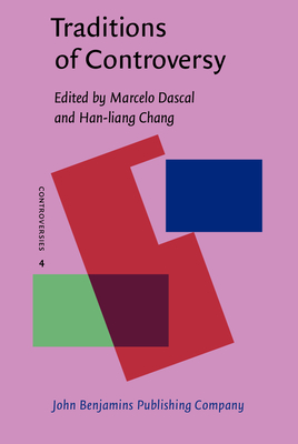 Traditions of Controversy - Dascal, Marcelo (Editor), and Chang, Han-liang (Editor)