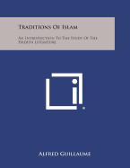 Traditions of Islam: An Introduction to the Study of the Hadith Literature