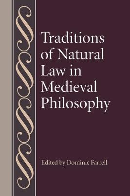 Traditions of Natural Law in Medieval Philosophy - Farrell, Dominic (Editor)