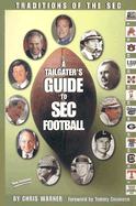 Traditions of the SEC: A Tailgater's Guide to SEC Football - Warner, Chris