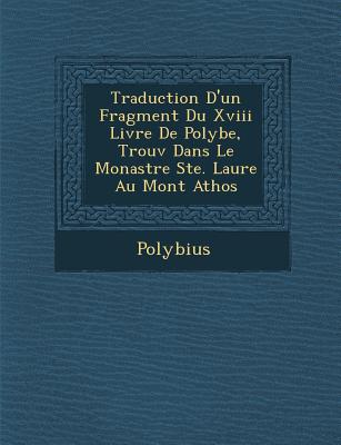 Traduction D'Un Fragment Du XVIII Livre de Polybe, Trouv Dans Le Monast Re Ste. Laure Au Mont Athos - Polybius (Creator)