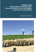 Traductor Manchego-Castellano: C?mo entender a los manchegos y no morir en el intento