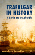 Trafalgar in History: A Battle and Its Afterlife