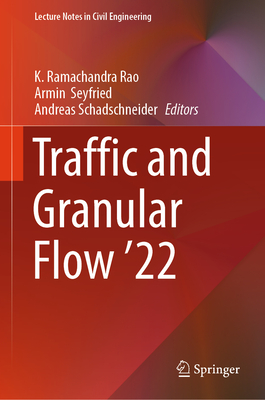 Traffic and Granular Flow '22 - Rao, K. Ramachandra (Editor), and Seyfried, Armin (Editor), and Schadschneider, Andreas (Editor)