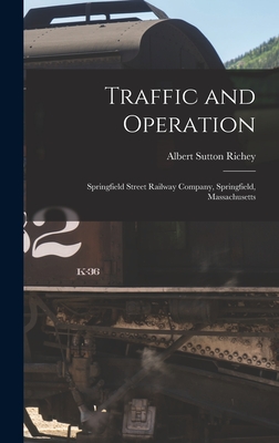 Traffic and Operation: Springfield Street Railway Company, Springfield, Massachusetts - Richey, Albert Sutton