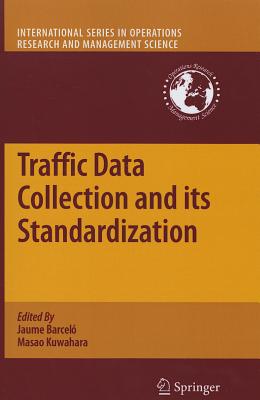 Traffic Data Collection and its Standardization - Barcel, Jaume (Editor), and Kuwahara, Masao (Editor)