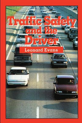 Traffic Safety and the Driver - Evans, Leonard, Dr.