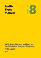Traffic signs manual: Chapter 8: Traffic safety measures and signs for road works and temporary situations