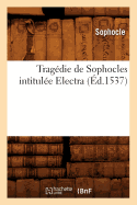 Tragdie de Sophocles Intitule Electra (d.1537)