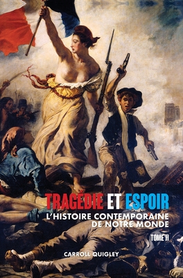 Trag?die et Espoir: l'histoire contemporaine de notre monde - TOME II: du bouleversement de l'Europe au futur en perspective - Quigley, Carroll