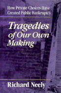 Tragedies of Our Own Making