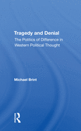 Tragedy and Denial: The Politics of Difference in Western Political Thought