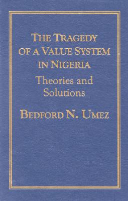 Tragedy of a Value System in Nigeria - Umez, Bedford