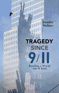 Tragedy Since 9/11: Reading a World Out of Joint