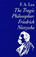 Tragic Philosopher: Friedrich Nietzsche