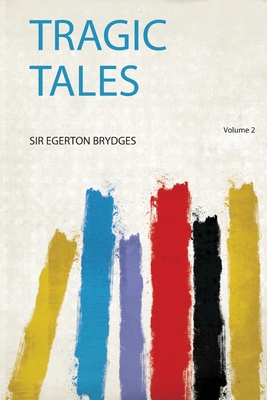 Tragic Tales - Brydges, Sir Egerton