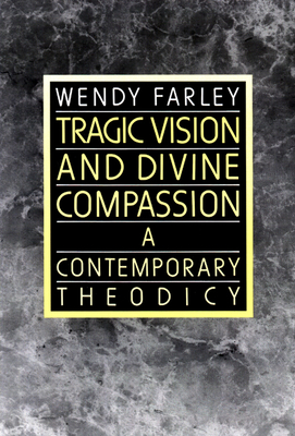 Tragic Vision and Divine Compassion - Farley, Wendy