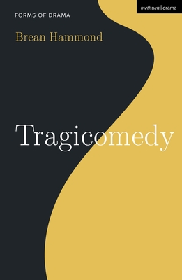 Tragicomedy - Hammond, Brean, and Shepherd, Simon (Editor)