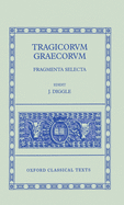 Tragicorum Graecorum: Fragmenta Selecta