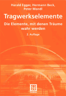 Tragwerkselemente: Die Elemente, Mit Denen Traume Wahr Werden