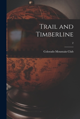 Trail and Timberline; 2 - Colorado Mountain Club (Creator)