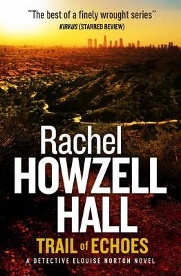 Trail of Echoes: A Detective Elouise Norton Novel - Hall, Rachel Howzell