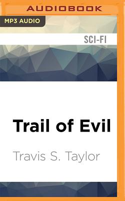 Trail of Evil - Taylor, Travis S, Dr., and Dufris, William (Read by)