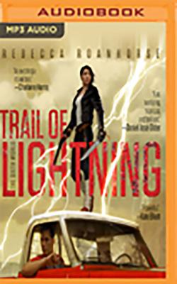 Trail of Lightning - Roanhorse, Rebecca, and Parenteau, Tanis (Read by)