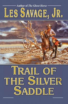 Trail of the Silver Saddle - Savage, Les