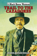 Trail to the Cazadores - Bannerman, Mark