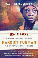 Trailblazers: Featuring Harriet Tubman and Other Christian Heroes