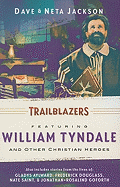 Trailblazers: Featuring William Tyndale and Other Christian Heroes
