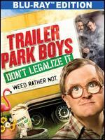Trailer Park Boys: Don't Legalize It [Blu-ray]