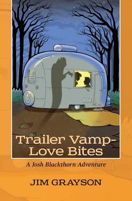 Trailer Vamp - Love Bites: A Josh Blackthorn Adventure - Grayson, Jim