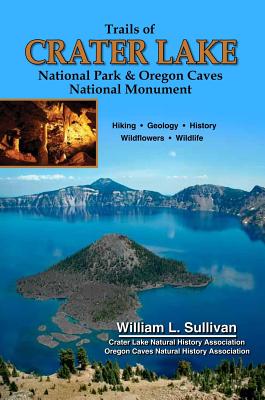 Trails of Crater Lake National Park & Oregon Caves National Monument - Sullivan, William L