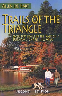 Trails of the Triangle: Over 400 Trails in the Raleigh/Durham/Chapel Hill Area - de Hart, Allen