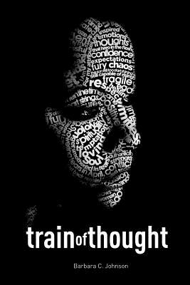 Train of Thought: Poetically Expressive Creations - Johnson, Barbara C, Dr.