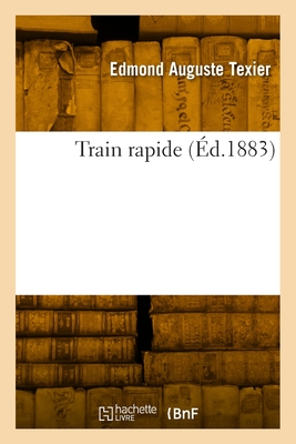 Train Rapide - Texier, Edmond Auguste