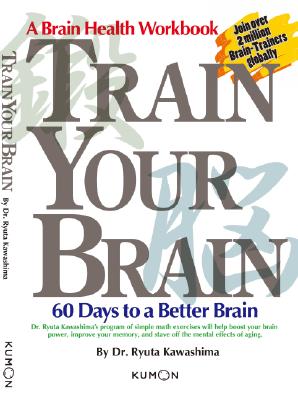 Train Your Brain: 60 Days to a Better Brain - Kawashima, Ryuta