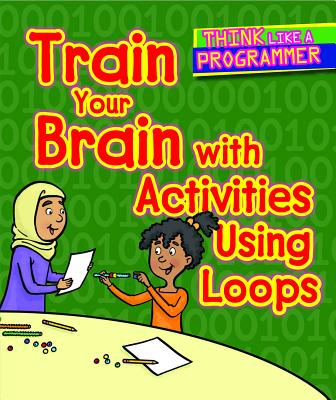 Train Your Brain with Activities Using Loops - Hillman, Emilee