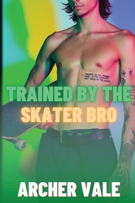 Trained by the Skater Bro - Vale, Archer