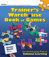 Trainer's Warehouse Book of Games: Fun and Energizing Ways to Enhance Learning